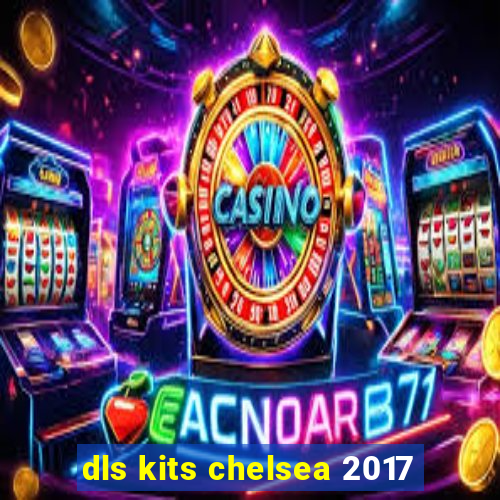 dls kits chelsea 2017